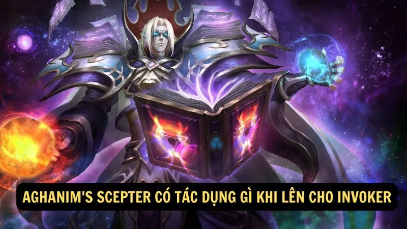 Aghanim's Scepter có tác dụng gì khi lên cho Invoker