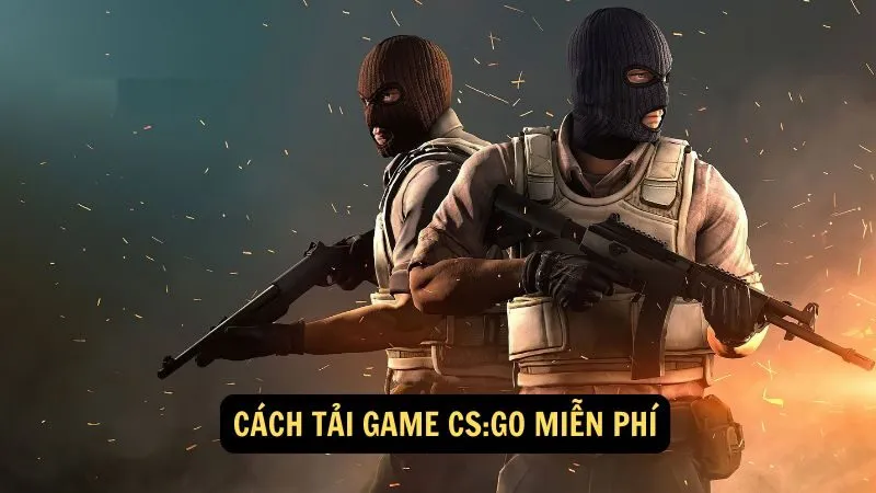 Cách tải Game CS:GO miễn phí