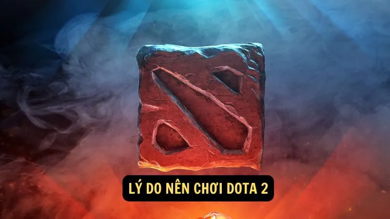 Lý do nên chơi Dota 2