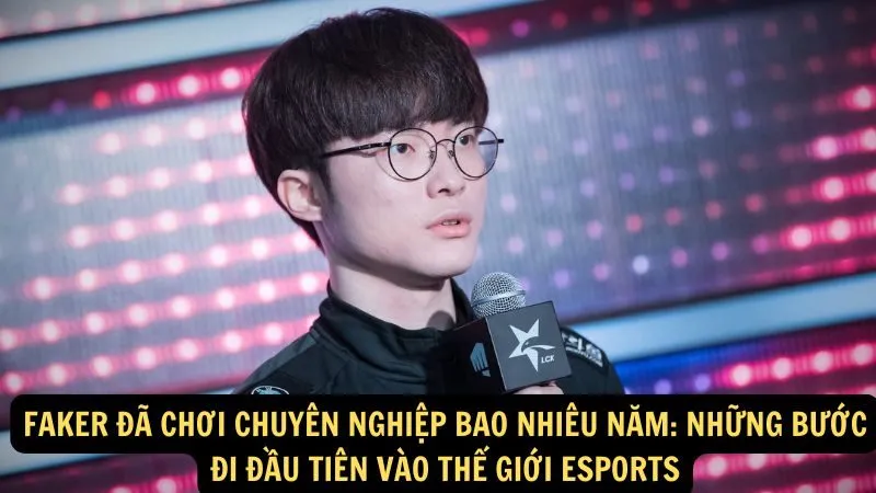 Faker đã chơi chuyên nghiệp bao nhiêu năm: Những bước đi đầu tiên vào thế giới eSports