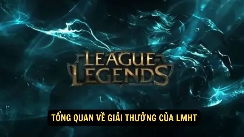 Tổng quan về Giải thưởng của LMHT