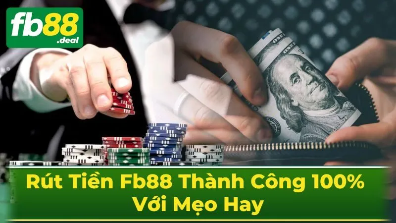 Rút Tiền Fb88 Thành Công 100% Với Mẹo Hay